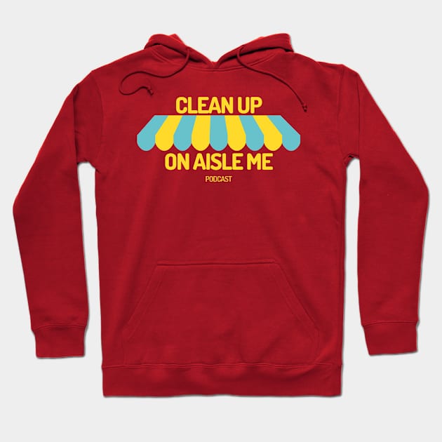 Clean Up On Aisle Me Podcast Shirt Hoodie by On Aisle Me